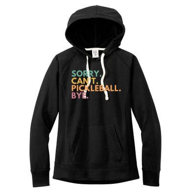 Sorry CanT Pickleball Bye Gift Women's Fleece Hoodie