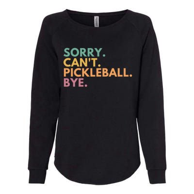 Sorry CanT Pickleball Bye Gift Womens California Wash Sweatshirt