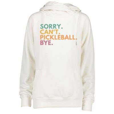 Sorry CanT Pickleball Bye Gift Womens Funnel Neck Pullover Hood