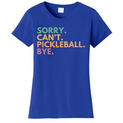 Sorry CanT Pickleball Bye Gift Women's T-Shirt