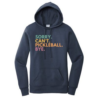 Sorry CanT Pickleball Bye Gift Women's Pullover Hoodie