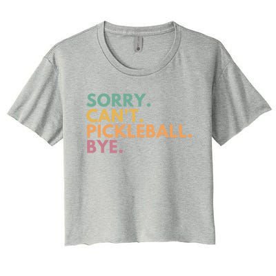 Sorry CanT Pickleball Bye Gift Women's Crop Top Tee