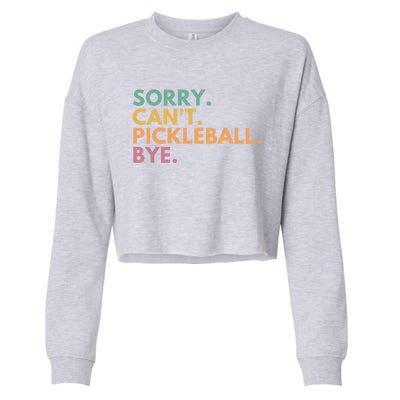 Sorry CanT Pickleball Bye Gift Cropped Pullover Crew