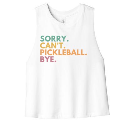 Sorry CanT Pickleball Bye Gift Women's Racerback Cropped Tank