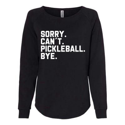 Sorry Can´T Pickleball Bye Funny Pickleball Great Gift Womens California Wash Sweatshirt