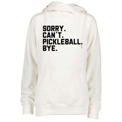 Sorry Can´T Pickleball Bye Funny Pickleball Great Gift Womens Funnel Neck Pullover Hood