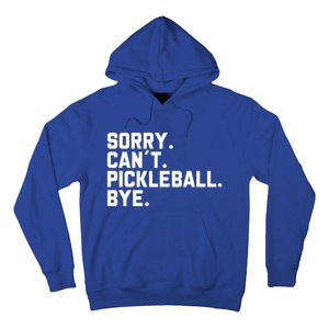 Sorry Can´T Pickleball Bye Funny Pickleball Great Gift Hoodie