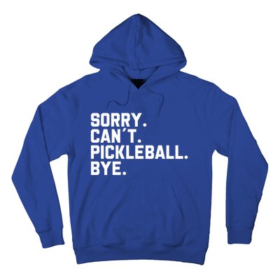 Sorry Can´T Pickleball Bye Funny Pickleball Great Gift Hoodie