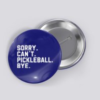 Sorry Can´T Pickleball Bye Funny Pickleball Great Gift Button