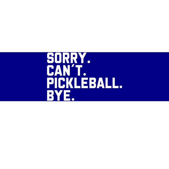 Sorry Can´T Pickleball Bye Funny Pickleball Great Gift Bumper Sticker