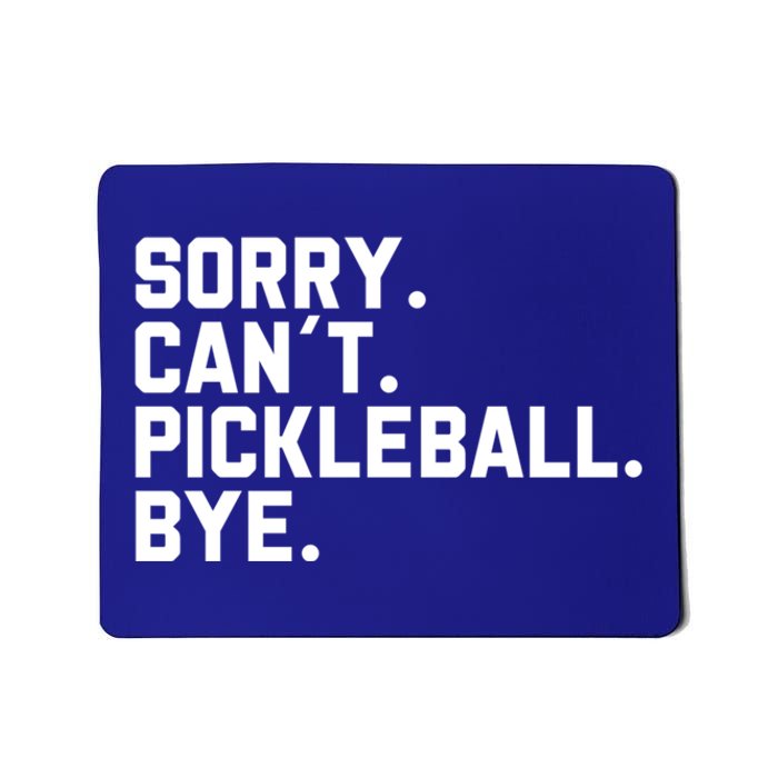 Sorry Can´T Pickleball Bye Funny Pickleball Great Gift Mousepad