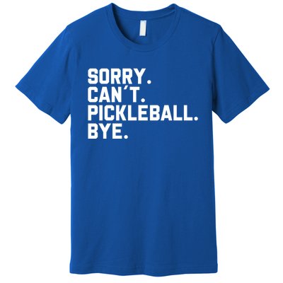 Sorry Can´T Pickleball Bye Funny Pickleball Great Gift Premium T-Shirt