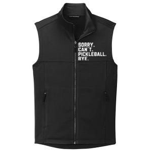 Sorry Can´T Pickleball Bye Funny Pickleball Great Gift Collective Smooth Fleece Vest