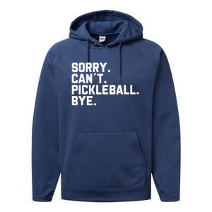 Sorry Can´T Pickleball Bye Funny Pickleball Great Gift Performance Fleece Hoodie