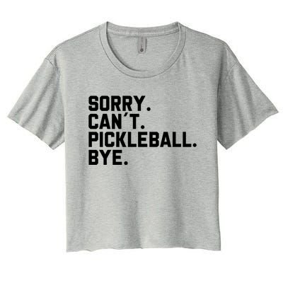 Sorry Can´T Pickleball Bye Funny Pickleball Great Gift Women's Crop Top Tee