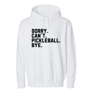 Sorry Can´T Pickleball Bye Funny Pickleball Great Gift Garment-Dyed Fleece Hoodie