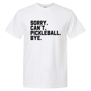 Sorry Can´T Pickleball Bye Funny Pickleball Great Gift Garment-Dyed Heavyweight T-Shirt