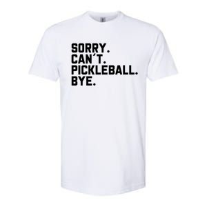 Sorry Can´T Pickleball Bye Funny Pickleball Great Gift Softstyle CVC T-Shirt