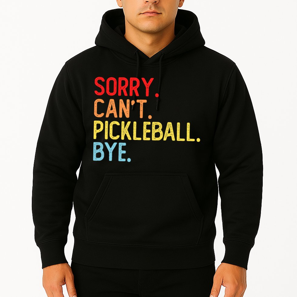 Sorry Can't Pickleball Bye Funny Pickleball Player Dink Premium Hoodie