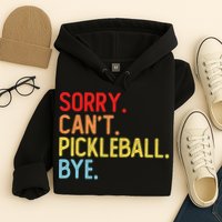 Sorry Can't Pickleball Bye Funny Pickleball Player Dink Premium Hoodie