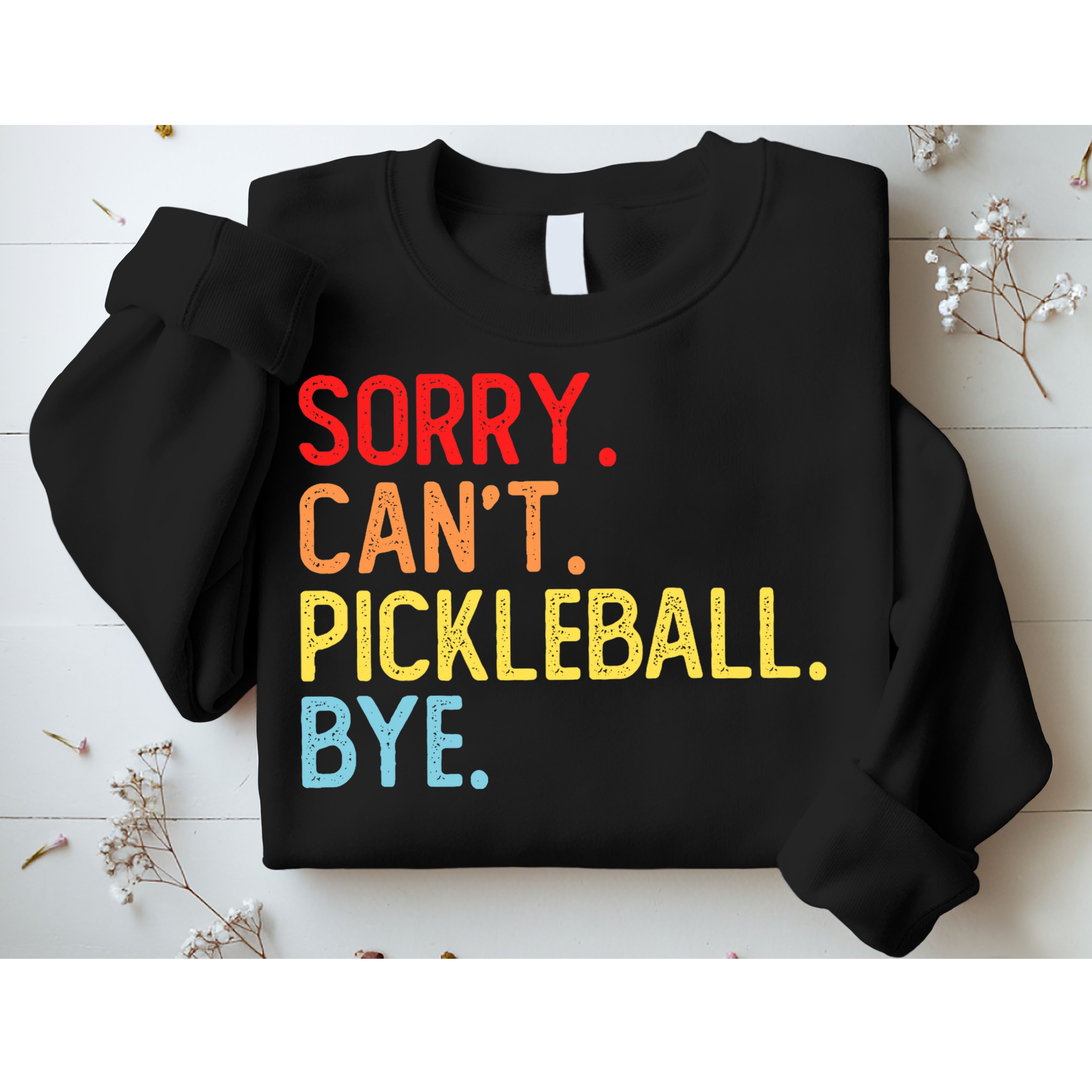 Sorry Can't Pickleball Bye Funny Pickleball Player Dink Premium Sweatshirt