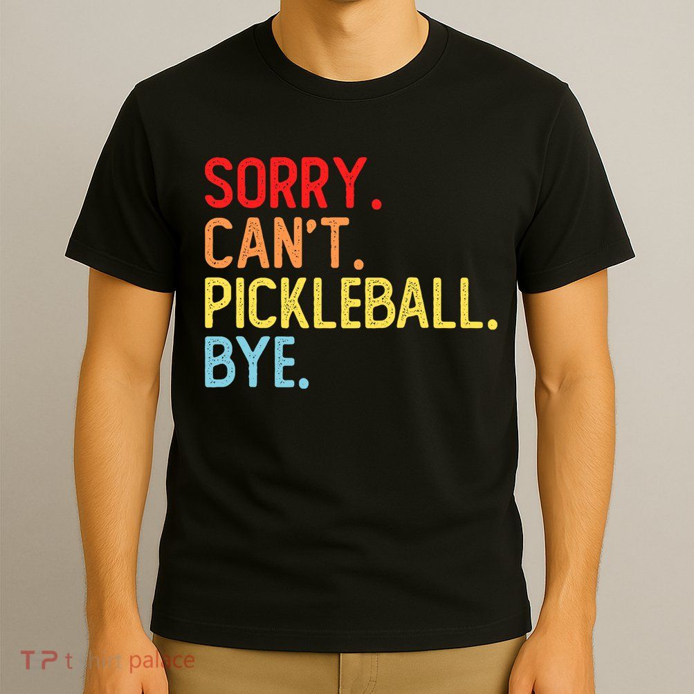 Sorry Can't Pickleball Bye Funny Pickleball Player Dink Premium T-Shirt