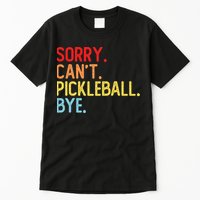 Sorry Can't Pickleball Bye Funny Pickleball Player Dink Premium Tall T-Shirt