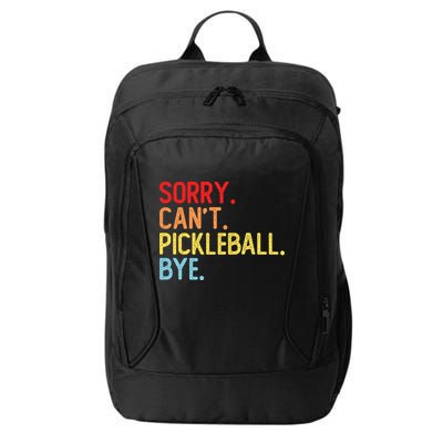 Sorry Can't Pickleball Bye Funny Pickleball Player Dink Premium City Backpack