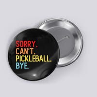 Sorry Can't Pickleball Bye Funny Pickleball Player Dink Premium Button