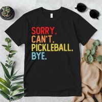 Sorry Can't Pickleball Bye Funny Pickleball Player Dink Premium Premium T-Shirt