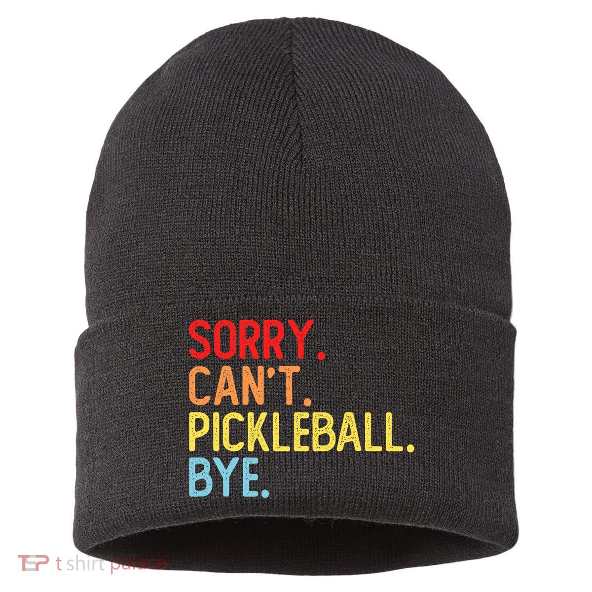 Sorry Can't Pickleball Bye Funny Pickleball Player Dink Premium Sustainable Knit Beanie