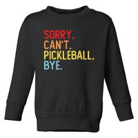 Sorry Can't Pickleball Bye Funny Pickleball Player Dink Premium Toddler Sweatshirt