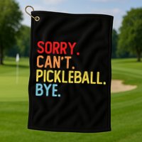 Sorry Can't Pickleball Bye Funny Pickleball Player Dink Premium Golf Towel