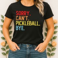 Sorry Can't Pickleball Bye Funny Pickleball Player Dink Premium Womens T-Shirt