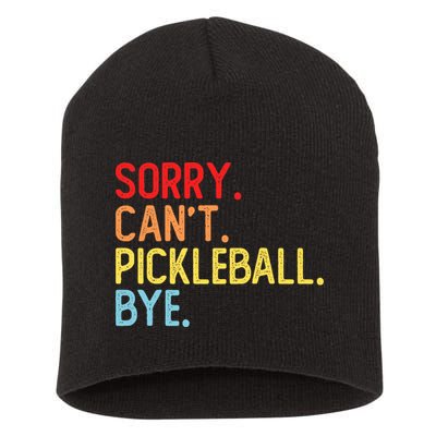 Sorry Can't Pickleball Bye Funny Pickleball Player Dink Premium Short Acrylic Beanie