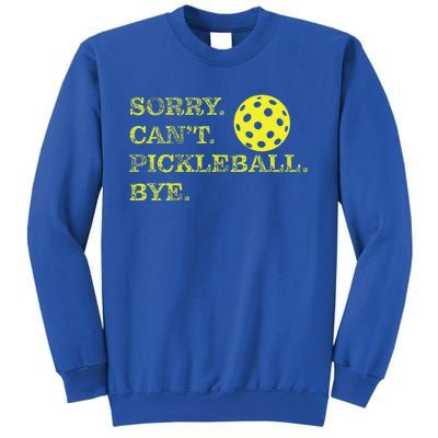 Sorry CanT Pickleball Bye Sweatshirt