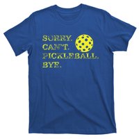 Sorry CanT Pickleball Bye T-Shirt