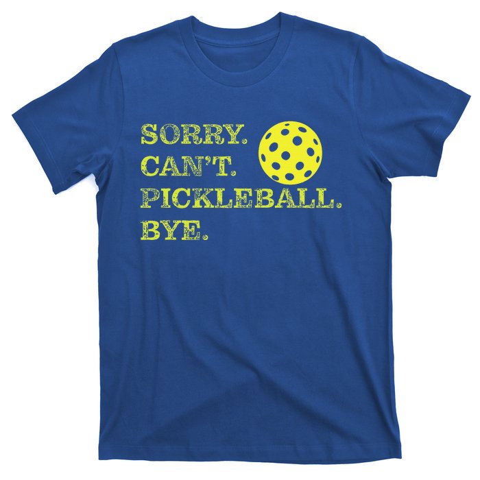 Sorry CanT Pickleball Bye T-Shirt