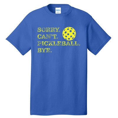 Sorry CanT Pickleball Bye Tall T-Shirt