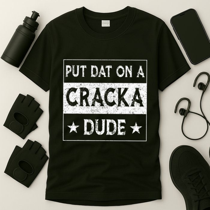 Stale Cracker Put That On A Cracka Dude Funny Cracker Dude T-Shirt