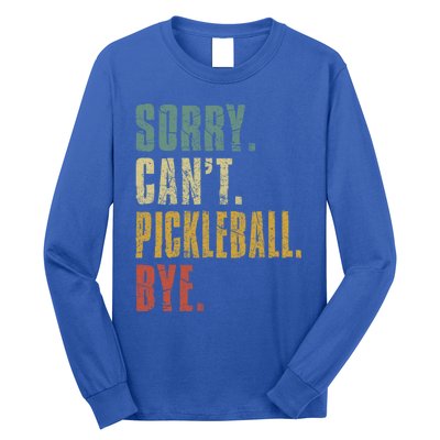 Sorry CanT Pickleball Bye Funny Retro Vintage Pickleball Gift Long Sleeve Shirt