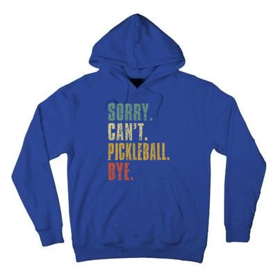 Sorry CanT Pickleball Bye Funny Retro Vintage Pickleball Gift Tall Hoodie