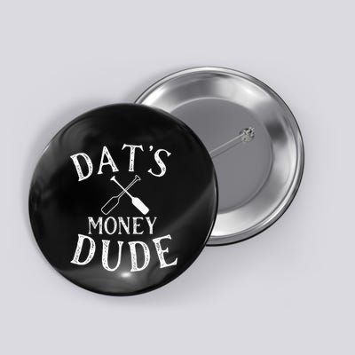 Stale Cracker Put That On A Cracka Dude ThatS Money Dude. Button