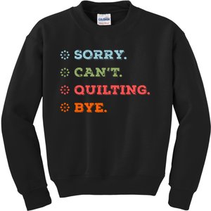 Sorry CanT Quilting Bye Kids Sweatshirt