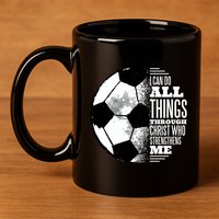 Soccer Christ Quote 11oz C Handle Ceramic Mug