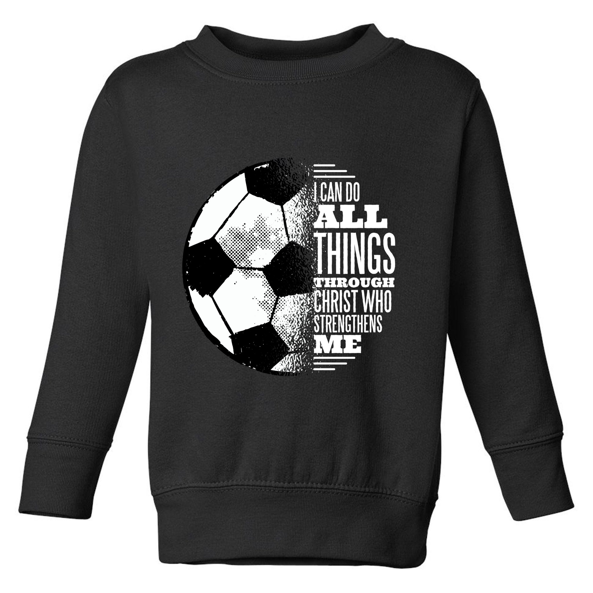Soccer Christ Quote Toddler Sweatshirt