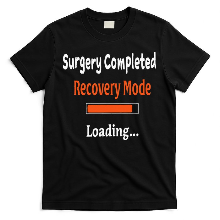 Surgery Completed Recovery Mode Loading Get Well Soon T-Shirt