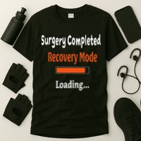 Surgery Completed Recovery Mode Loading Get Well Soon T-Shirt