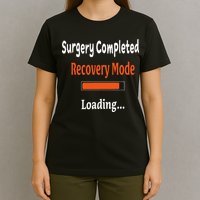 Surgery Completed Recovery Mode Loading Get Well Soon T-Shirt