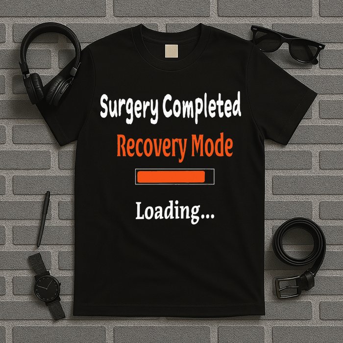 Surgery Completed Recovery Mode Loading Get Well Soon T-Shirt